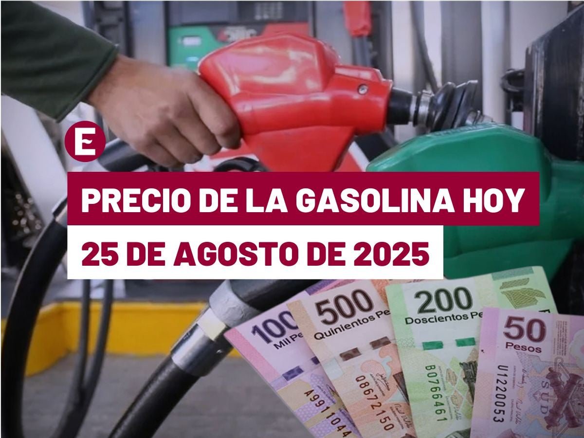 ¡Sube la magna y la premium! Precio de la Gasolina Hoy 25 de Agosto de 2025 en México