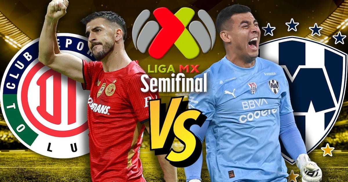 Horario del Toluca vs. Monterrey HOY: ¿Dónde ver EN VIVO la definición del primer finalista de la Liga MX?
